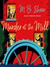 Imagen de portada para Murder at the Mill--A Mystery